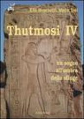Thutmosi IV. Un sogno all ombra della sfinge