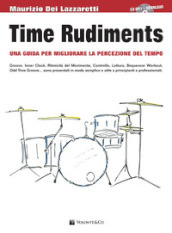 Time rudiments. Una guida per migliorare la percezione del tempo. Con CD Audio in omaggio. Con File audio per il download