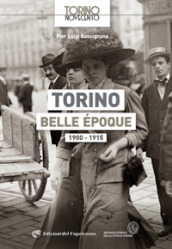 Torino Belle Epoque 1900-1915. Ediz. illustrata