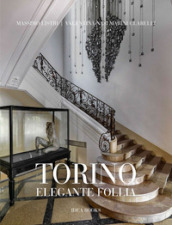 Torino, elegante follia. Ediz. illustrata