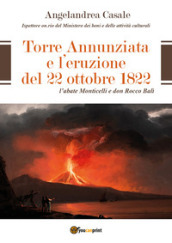 Torre Annunziata e l eruzione del 22 ottobre 1822. L abate Monticelli e don Rocco Balì