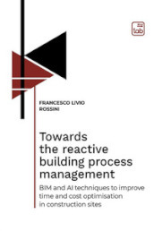 Towards the reactive building process management. BIM and AI techniques to improve time and cost optimisation in construction sites