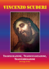 Trasfigurazione, transustanziazione, transverberazione, privilegi di Dio