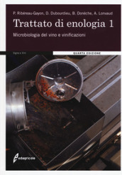 Trattato di enologia. Nuova ediz.. 1: Microbiologia del vino e vinificazioni