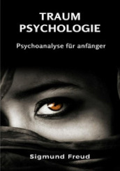 Traum-Psychologie. Psychoanalyse fur anfanger. Nuova ediz.