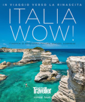 Traveller. Italia wow! In viaggio verso la rinascita