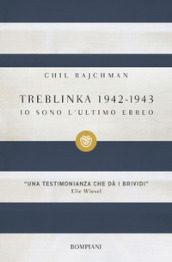 Treblinka 1942-1943. Io sono l ultimo ebreo