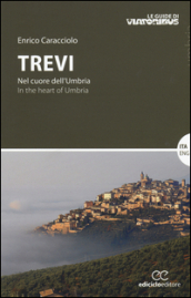 Trevi. Nel cuore dell Umbria-In the heart of Umbria