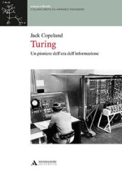 Turing. Un pioniere dell era dell informazione