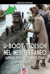 U-Boot tedeschi nel Mediterraneo (aprile 1942-settembre 1944). Nuova ediz.