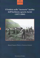 L Umbria nelle «memorie» inedite dell Inchiesta agraria Jacini (1877-1884)