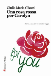 Una rosa rossa per Carolyn