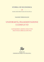 Uniformità, frammentazione e conflitto. Capitalismo e azione collettiva nell Italia liberale (1861-1914)