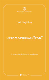Uttamapurisadipani. Il manuale dell uomo eccellente