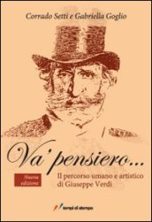Va  pensiero... Il percorso umano e artistico di Giuseppe Verdi