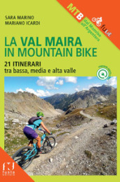 La Val Maira in mountain bike. 21 itinerari