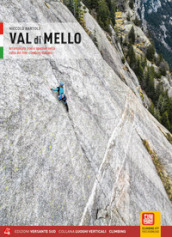Val di Mello. Arrampicate Trad e sportive nella culla del freeclimbing italiano. Con App