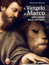 Il Vangelo di Marco. Una guida alla lettura.