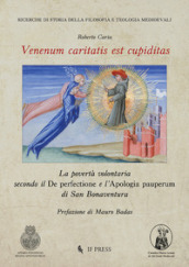 Venenum caritatis est cupiditas. La povertà volontaria secondo il De perfectione e l Apologia pauperum di San Bonaventura