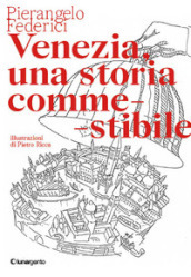 Venezia, una storia commestibile. Ediz. illustrata