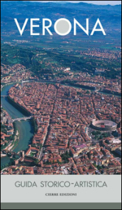 Verona. Guida storico artistica