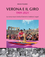 Verona e il giro 1909-2021. La corsa rosa è storia d amore e realizza i sogni