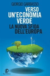 Verso un economia verde: la nuova sfida dell Europa