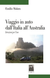 Viaggio in auto dall Italia all Australia. Istruzioni per l uso
