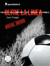Viaggio nell inferno del calcio giovanile - Oltre la linea - Special edition