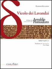 Vicolo dei lavandai. Dialogo con-Conversation with Arnaldo Pomodoro
