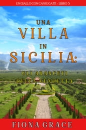 Una Villa in Sicilia: Gli Aranceti della Vendetta (Un giallo con cani e gattiLibro 5)