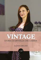Vintage. Storia di un Italia che cambia
