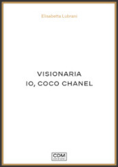 Visionaria. Io, Coco Chanel