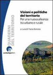 Visioni e politiche del territorio. Per una nuova alleanza tra urbano e rurale