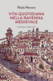 Vita quotidiana nella Ravenna Medievale