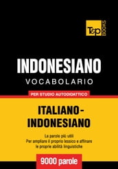 Vocabolario Italiano-Indonesiano per studio autodidattico - 9000 parole