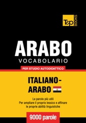 Vocabolario Italiano-Arabo Egiziano per studio autodidattico - 9000 parole