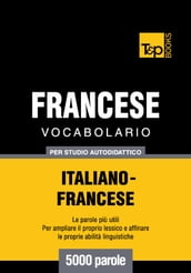 Vocabolario Italiano-Francese per studio autodidattico - 5000 parole