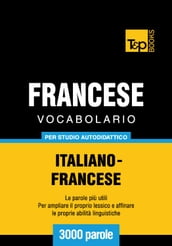Vocabolario Italiano-Francese per studio autodidattico - 3000 parole