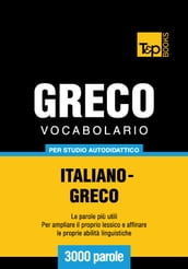 Vocabolario Italiano-Greco per studio autodidattico - 3000 parole