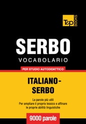 Vocabolario Italiano-Serbo per studio autodidattico - 9000 parole