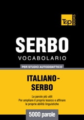 Vocabolario Italiano-Serbo per studio autodidattico - 5000 parole