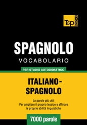 Vocabolario Italiano-Spagnolo per studio autodidattico - 7000 parole