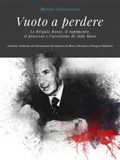 Vuoto a perdere [Digital Edition] Le Brigate Rosse, il rapimento, il processo e l uccisione di Aldo Moro