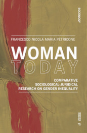 Woman today. Comparative sociological-juridical research on gender inequality