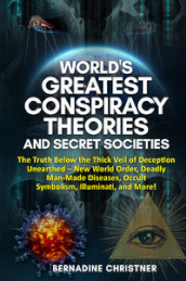 World s greatest conspiracy theories and secret societies. The truth below the thick veil of deception unearthed new world order, deadly man-made diseases, occult symbolism, illuminati, and more!