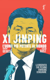 Xi Jinping. L uomo più potente al mondo