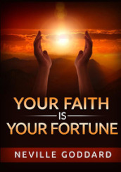 Your faith is your fortune