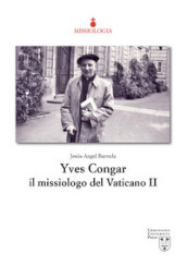 Yves Congar il missiologo del Vaticano II