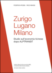 Zurigo, Lugano, Milano. Studio sull economia ticinese dopo ALPTRANSIT
